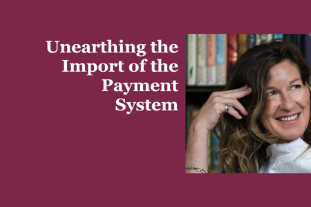 Unearthing the Import of the Payment System - Natasha de Terán
