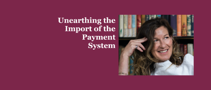 Unearthing the Import of the Payment System - Natasha de Terán