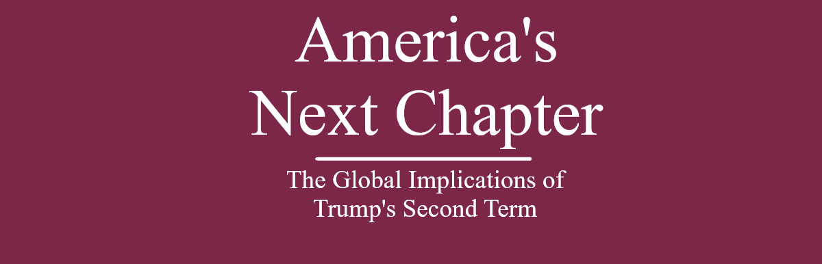 America’s Next Chapter: The Global Implications of Trump’s Second Term